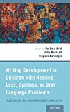 Book Writing Development in Children with Hearing Loss, Dyslexia, or Oral Language Problems: Implications for Assessment and Instruction free