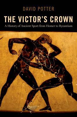 Book The Victor's Crown: A History of Ancient Sport from Homer to Byzantium free