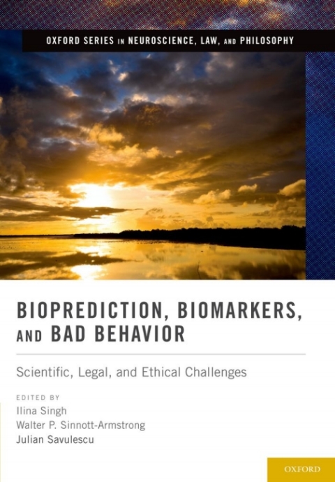 Book Bioprediction, Biomarkers, and Bad Behavior: Scientific, Legal, and Ethical Challenges (Oxford Series in Neuroscience, Law, and Philosophy) free