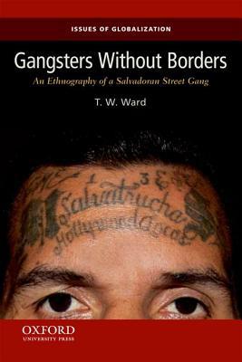 Book Gangsters Without Borders: An Ethnography of a Salvadoran Street Gang (Issues of Globalization:Case Studies in Contemporary Anthropology) free