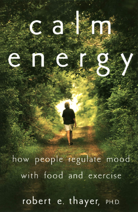 Book Calm Energy: How People Regulate Mood with Food and Exercise free