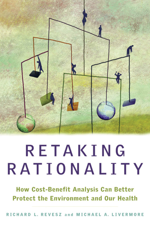 Book Retaking Rationality: How Cost-Benefit Analysis Can Better Protect the Environment and Our Health free