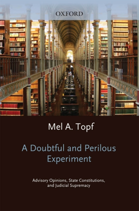 Book A Doubtful and Perilous Experiment: Advisory Opinions, State Constitutions, and Judicial Supremacy free