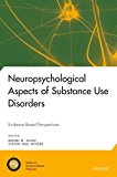 Book Neuropsychological Aspects of Substance Use Disorders: Evidence-Based Perspectives (National Academy of Neuropsychology: Series on Evidence-Based Practices) free
