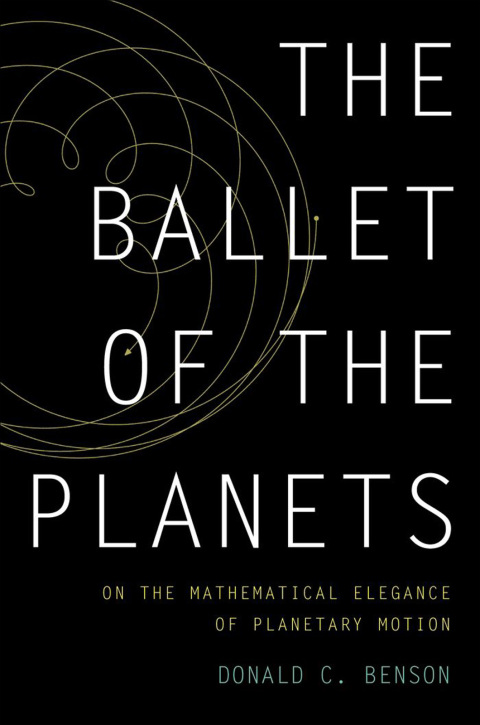 Book The Ballet of the Planets: A Mathematician's Musings on the Elegance of Planetary Motion free
