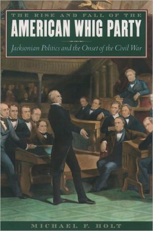 Book The Rise and Fall of the American Whig Party free