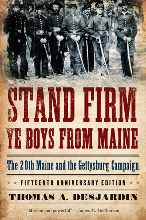Book Stand Firm Ye Boys from Maine: The 20th Maine and the Gettysburg Campaign free