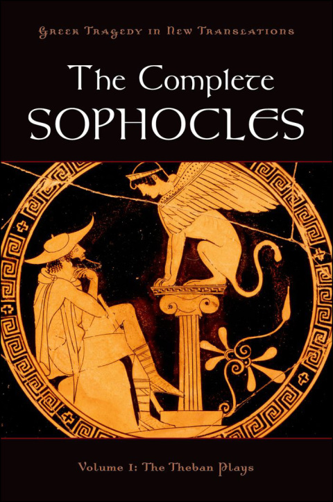 Book The Complete Sophocles: Volume I: The Theban Plays (Greek Tragedy in New Translations) free
