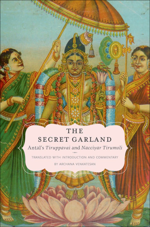 Book The Secret Garland: Antal's Tiruppavai and Nacciyar Tirumoli (AAR Religions in Translation) free
