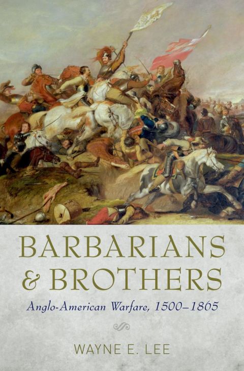 Book Barbarians and Brothers: Anglo-American Warfare, 1500-1865 free