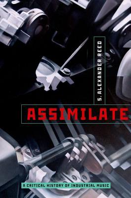 Book Assimilate: A Critical History of Industrial Music free
