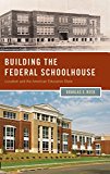 Book Building the Federal Schoolhouse: Localism and the American Education State (Studies in Postwar American Political Development) free