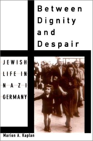 Book Between Dignity and Despair: Jewish Life in Nazi Germany (Studies in Jewish History) free