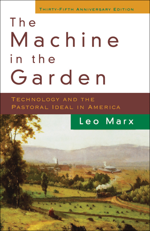 Book The Machine in the Garden: Technology and the Pastoral Ideal in America free