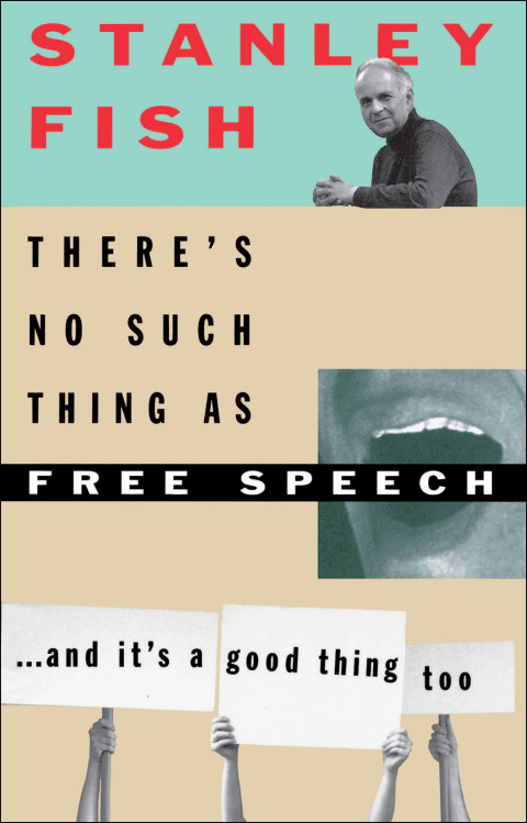 Book There's No Such Thing As Free Speech: And It's a Good Thing, Too free