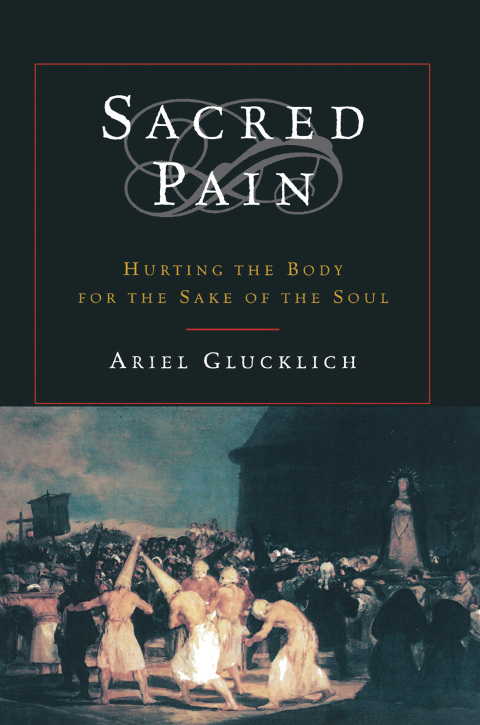 Book Sacred Pain: Hurting the Body for the Sake of the Soul free