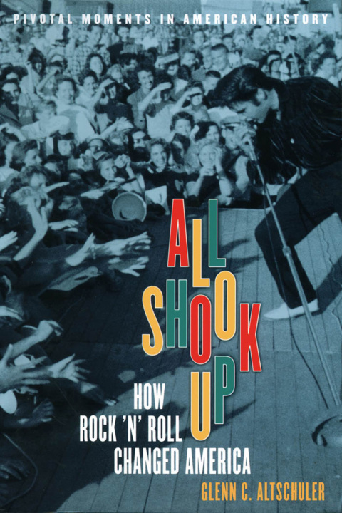 Book All Shook Up: How Rock 'n' Roll Changed America (Pivotal Moments in American History) free