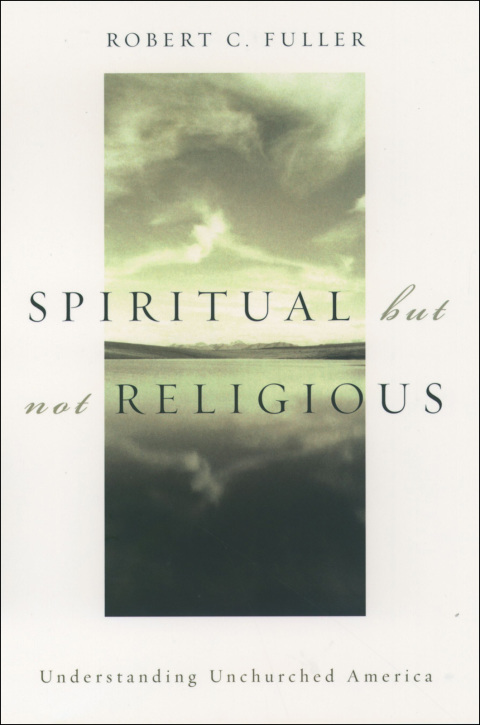 Book Spiritual, but not Religious: Understanding Unchurched America free