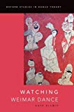 Book Watching Weimar Dance (Oxford Studies in Dance Theory) free