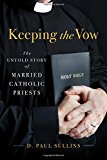 Book Keeping the Vow: The Untold Story of Married Catholic Priests free