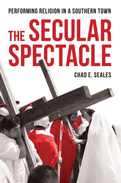 Book The Secular Spectacle: Performing Religion in a Southern Town free