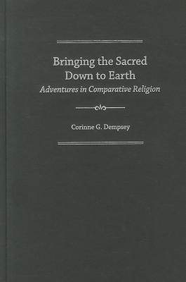 Book Bringing the Sacred Down to Earth: Adventures in Comparative Religion free