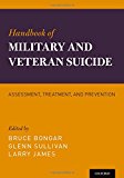 Book Handbook of Military and Veteran Suicide: Assessment, Treatment, and Prevention free