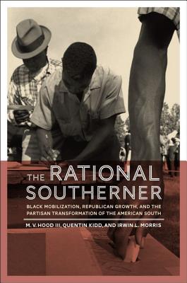 Book The Rational Southerner: Black Mobilization, Republican Growth, and the Partisan Transformation of the American South free