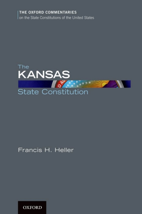 Book The Kansas State Constitution (Oxford Commentaries on the State Constitutions of the United States) free