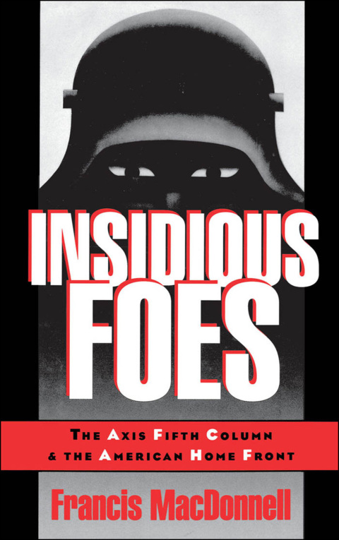Book Insidious Foes: The Axis Fifth Column and the American Home Front free