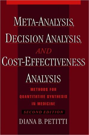 Book Meta-Analysis, Decision Analysis, and Cost-Effectiveness Analysis: Methods for Quantitative Synthesis in Medicine (Monographs in Epidemiology and Biostatistics Book 31) free