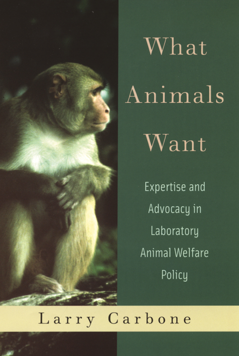 Book What Animals Want: Expertise and Advocacy in Laboratory Animal Welfare Policy free
