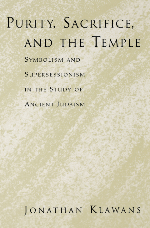 Book Purity, Sacrifice, and the Temple: Symbolism and Supersessionism in the Study of Ancient Judaism free