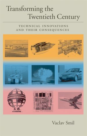 Book Transforming the Twentieth Century: Technical Innovations and Their Consequences free