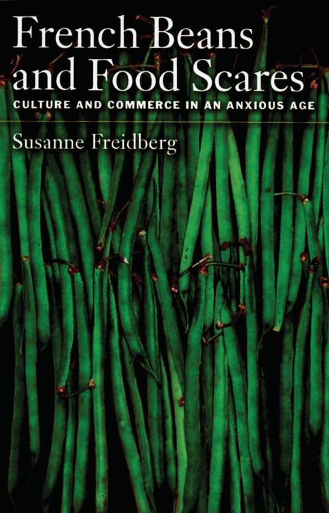 Book French Beans and Food Scares: Culture and Commerce in an Anxious Age free