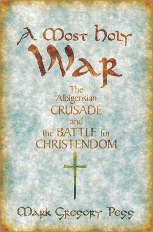 Book A Most Holy War: The Albigensian Crusade and the Battle for Christendom (Pivotal Moments in World History) free