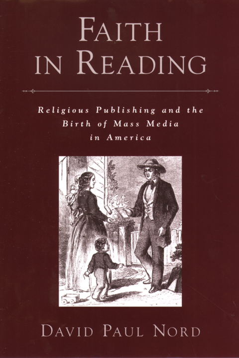 Book Faith in Reading: Religious Publishing and the Birth of Mass Media in America (Religion in America) free