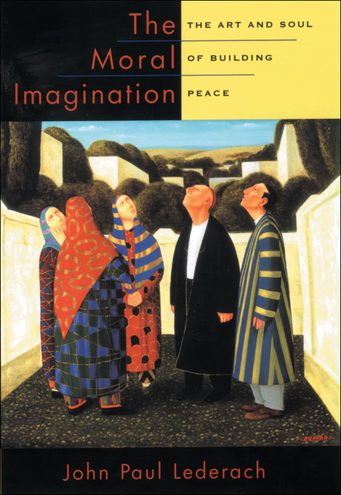 Book The Moral Imagination: The Art and Soul of Building Peace free