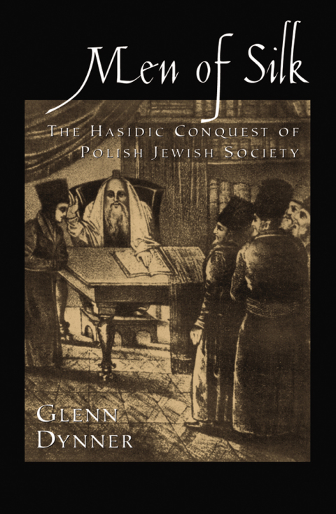 Book Men of Silk: The Hasidic Conquest of Polish Jewish Society free