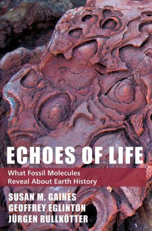 Book ECHOES OF LIFE FOSSIL MOLEC EARTH HIST C: What Fossil Molecules Reveal about Earth History free
