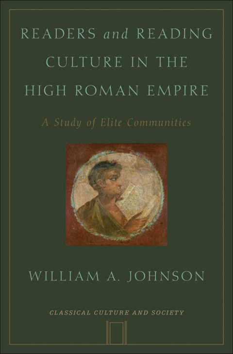 Book Readers and Reading Culture in the High Roman Empire: A Study of Elite Communities (Classical Culture and Society) free