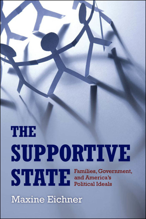 Book The Supportive State: Families, Government, and America's Political Ideals free