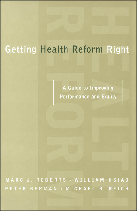 Book Getting Health Reform Right: A Guide to Improving Performance and Equity free