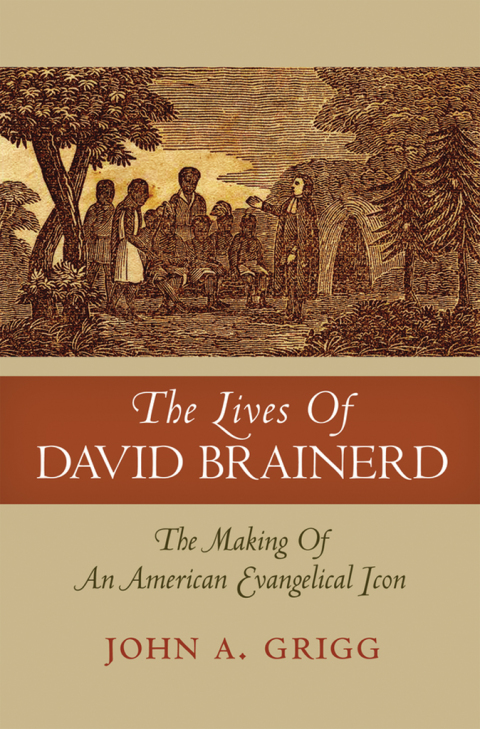 Book The Lives of David Brainerd: The Making of an American Evangelical Icon (Religion in American Life) free