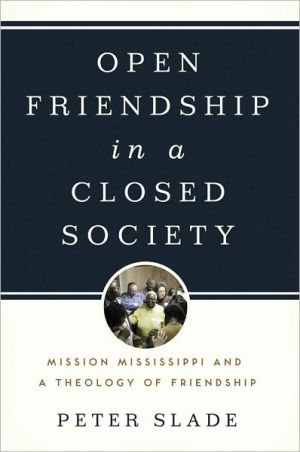 Book Open Friendship in a Closed Society: Mission Mississippi and a Theology of Friendship free