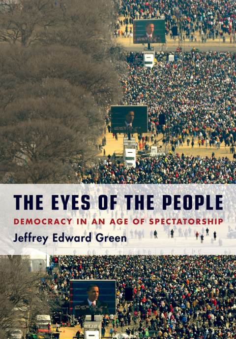 Book The Eyes of the People: Democracy in an Age of Spectatorship free