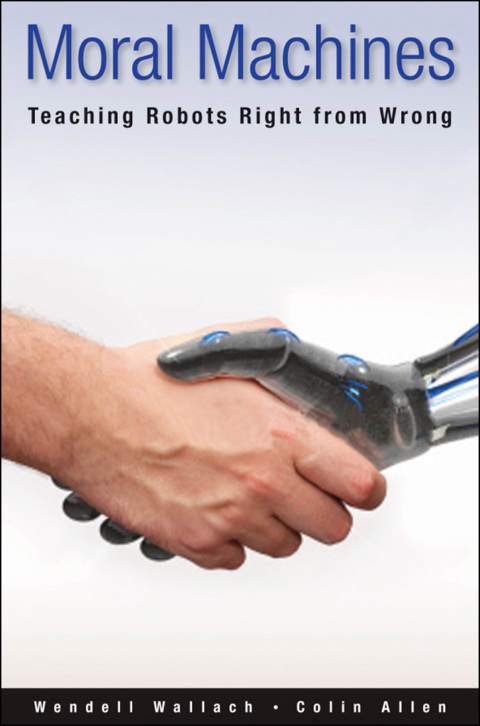 Book Moral Machines: Teaching Robots Right from Wrong free
