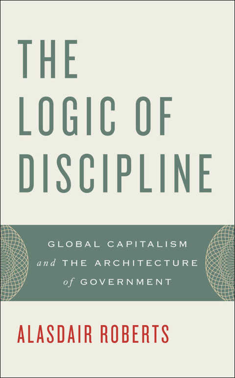 Book The Logic of Discipline: Global Capitalism and the Architecture of Government free