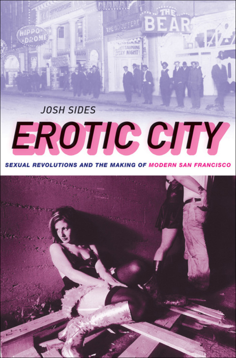 Book Erotic City: Sexual Revolutions and the Making of Modern San Francisco free