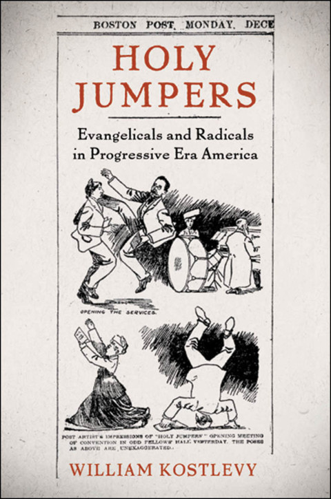Book Holy Jumpers: Evangelicals and Radicals in Progressive Era America (Religion in America) free